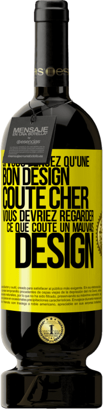 Envoi gratuit | Vin rouge Édition Premium MBS® Réserve Si vous pensez qu'une bon design coûte cher, vous devriez regarder ce que coûte un mauvais design Étiquette Jaune. Étiquette personnalisable Réserve 12 Mois Récolte 2014 Tempranillo