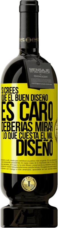 Envío gratis | Vino Tinto Edición Premium MBS® Reserva Si crees que el buen diseño es caro, deberías mirar lo que cuesta el mal diseño Etiqueta Amarilla. Etiqueta personalizable Reserva 12 Meses Cosecha 2016 Tempranillo