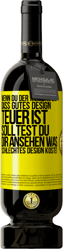 Kostenloser Versand | Rotwein Premium Ausgabe MBS® Reserve Wenn du der Meinung bist, dass gutes Design teuer ist, solltest du dir ansehen, was schlechtes Design kostet Gelbes Etikett. Anpassbares Etikett Reserve 12 Monate Ernte 2014 Tempranillo