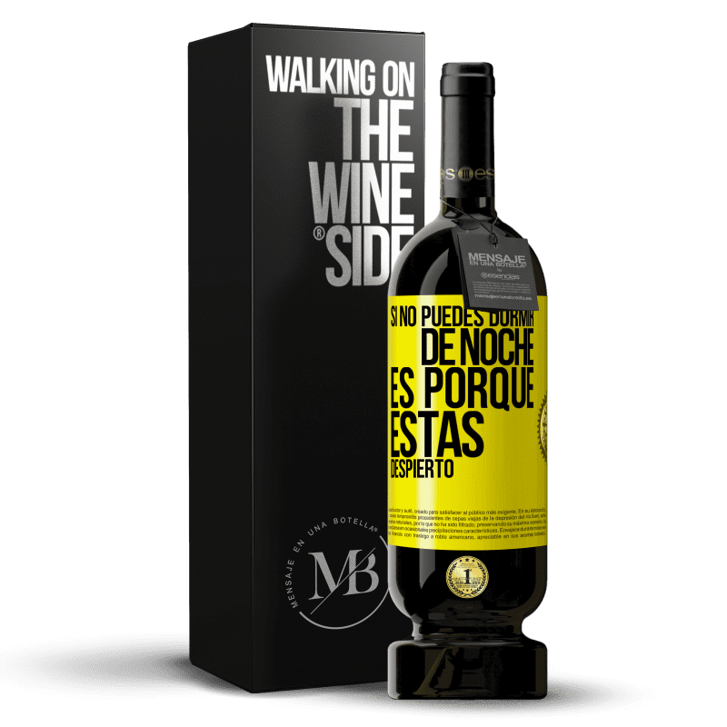 49,95 € Envío gratis | Vino Tinto Edición Premium MBS® Reserva Si no puedes dormir de noche es porque estás despierto Etiqueta Amarilla. Etiqueta personalizable Reserva 12 Meses Cosecha 2014 Tempranillo