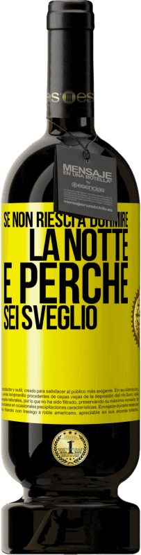 Spedizione Gratuita | Vino rosso Edizione Premium MBS® Riserva Se non riesci a dormire la notte è perché sei sveglio Etichetta Gialla. Etichetta personalizzabile Riserva 12 Mesi Raccogliere 2014 Tempranillo