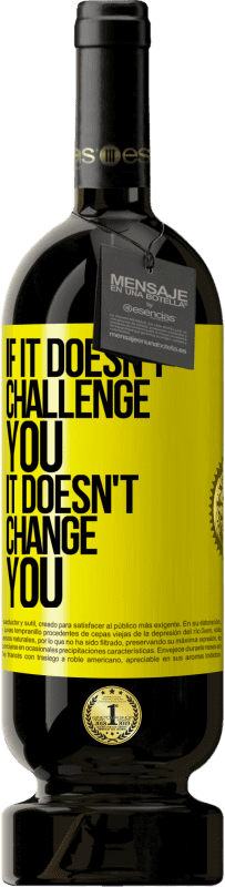 49,95 € 送料無料 | 赤ワイン プレミアム版 MBS® 予約する それがあなたに挑戦しなければ、それはあなたを変えません 黄色のラベル. カスタマイズ可能なラベル 予約する 12 月 収穫 2016 Tempranillo