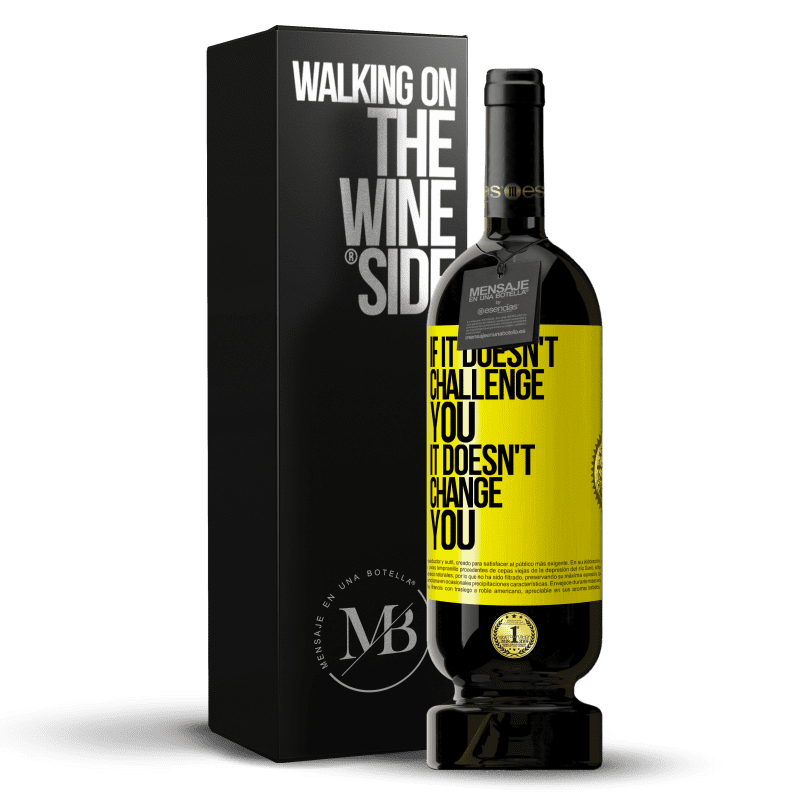 49,95 € Free Shipping | Red Wine Premium Edition MBS® Reserve If it doesn't challenge you, it doesn't change you Yellow Label. Customizable label Reserve 12 Months Harvest 2014 Tempranillo