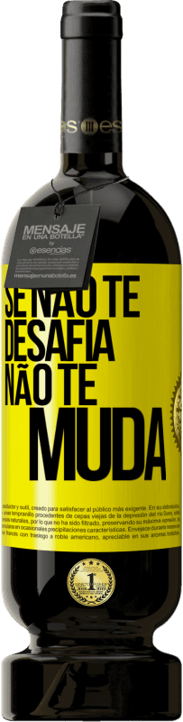 «Se não te desafia, não te muda» Edição Premium MBS® Reserva