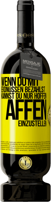 Kostenloser Versand | Rotwein Premium Ausgabe MBS® Reserve Wenn du mit Erdnüssen bezahlst, kannst du nur hoffen, Affen einzustellen Gelbes Etikett. Anpassbares Etikett Reserve 12 Monate Ernte 2015 Tempranillo