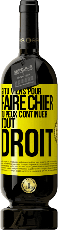 49,95 € Envoi gratuit | Vin rouge Édition Premium MBS® Réserve Si tu viens pour faire chier, tu peux continuer tout droit Étiquette Jaune. Étiquette personnalisable Réserve 12 Mois Récolte 2016 Tempranillo