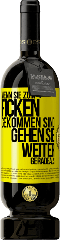 Kostenloser Versand | Rotwein Premium Ausgabe MBS® Reserve Wenn Sie zum Ficken gekommen sind, gehen Sie weiter geradeaus Gelbes Etikett. Anpassbares Etikett Reserve 12 Monate Ernte 2014 Tempranillo