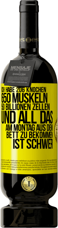 Kostenloser Versand | Rotwein Premium Ausgabe MBS® Reserve Ich habe 206 Knochen, 650 Muskeln, 50 Billionen Zellen und all das am Montag aus dem Bett zu bekommen ist schwer Gelbes Etikett. Anpassbares Etikett Reserve 12 Monate Ernte 2014 Tempranillo