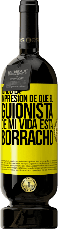 49,95 € Envío gratis | Vino Tinto Edición Premium MBS® Reserva Tengo la impresión de que el guionista de mi vida está borracho Etiqueta Amarilla. Etiqueta personalizable Reserva 12 Meses Cosecha 2016 Tempranillo