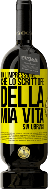 Spedizione Gratuita | Vino rosso Edizione Premium MBS® Riserva Ho l'impressione che lo scrittore della mia vita sia ubriaco Etichetta Gialla. Etichetta personalizzabile Riserva 12 Mesi Raccogliere 2014 Tempranillo