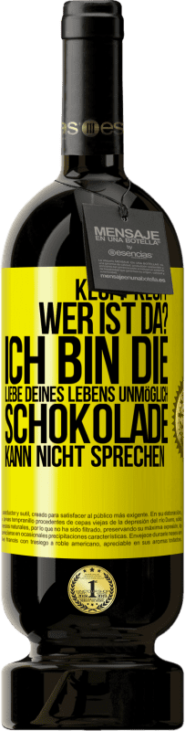 Kostenloser Versand | Rotwein Premium Ausgabe MBS® Reserve Klopf klopf. Wer ist da? Ich bin die Liebe deines Lebens. Unmöglich, Schokolade kann nicht sprechen Gelbes Etikett. Anpassbares Etikett Reserve 12 Monate Ernte 2014 Tempranillo