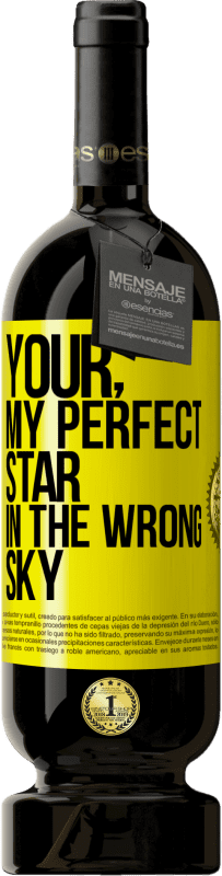 49,95 € Free Shipping | Red Wine Premium Edition MBS® Reserve Your. My perfect star in the wrong sky Yellow Label. Customizable label Reserve 12 Months Harvest 2014 Tempranillo