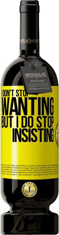 «I don't stop wanting but I do stop insisting» Premium Edition MBS® Reserve