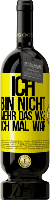 Kostenloser Versand | Rotwein Premium Ausgabe MBS® Reserve Ich bin nicht mehr das was ich mal war Gelbes Etikett. Anpassbares Etikett Reserve 12 Monate Ernte 2014 Tempranillo
