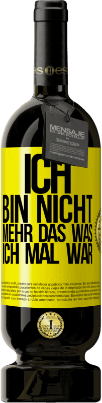 49,95 € Kostenloser Versand | Rotwein Premium Ausgabe MBS® Reserve Ich bin nicht mehr das was ich mal war Gelbes Etikett. Anpassbares Etikett Reserve 12 Monate Ernte 2016 Tempranillo